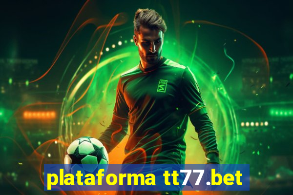 plataforma tt77.bet